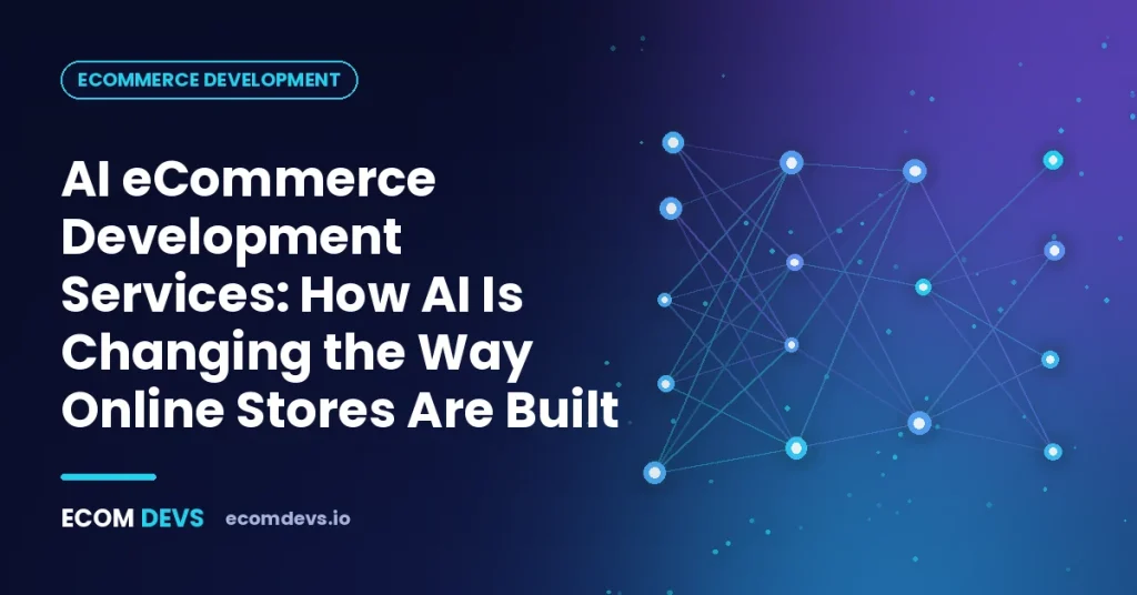 AI ecommerce development services connecting product catalog, search and checkout in an online store